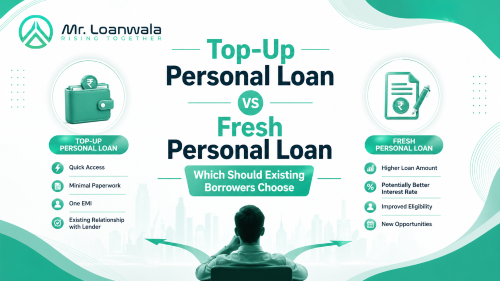 Top-Up Personal Loan vs Fresh Personal Loan Which Should Existing Borrowers Choose