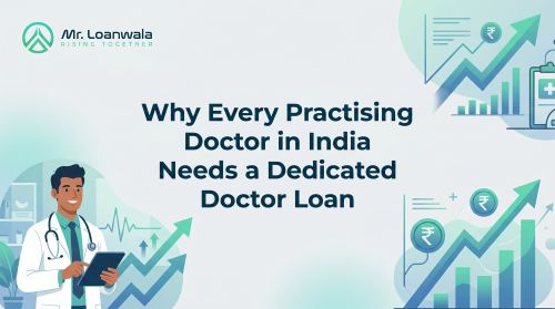 Why Every Practising Doctor in India Needs a Dedicated Doctor Loan