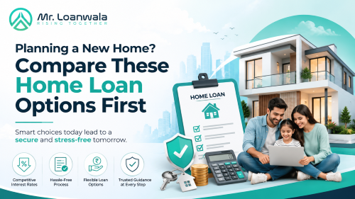 Planning a new home Compare these Home Loan options first